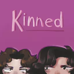 Kinned - The Mom and Son Talk Show Podcast artwork