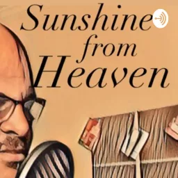 Sunshine From Heaven Podcast artwork