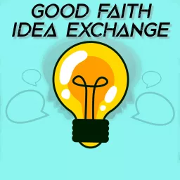 Good Faith Idea Exchange Podcast artwork