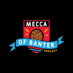 Mecca of Banter Podcast artwork