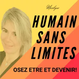 Humain sans limites Podcast artwork