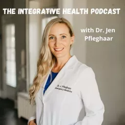 The Integrative Health Podcast with Dr. Jen artwork