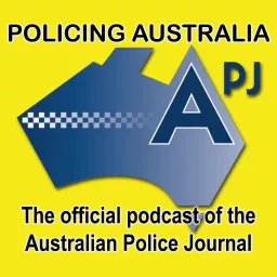 Policing Australia: The Official Podcast of the Australian Police Journal artwork
