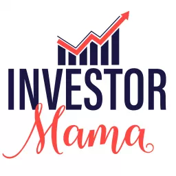 Money Podcast for Moms | Money Conversations | Wealth Building | Financial Independence | Getting Out of Debt | Investor Mama artwork