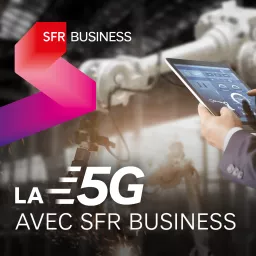 La 5G avec SFR Business Podcast artwork