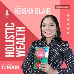 Holistic Wealth With Keisha Blair Podcast artwork