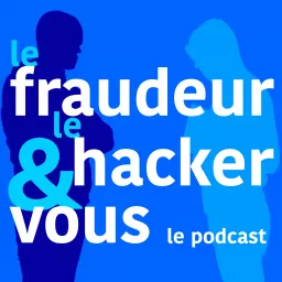 Le fraudeur, le hacker et vous