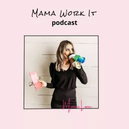 Mama Work It Podcast artwork