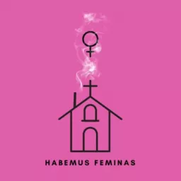 Habemus Feminas