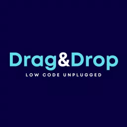 Drag & Drop: Low Code Unplugged Podcast artwork