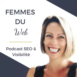Femmes du Web | Le podcast SEO et Visibilité Business par Maïté Ropers artwork