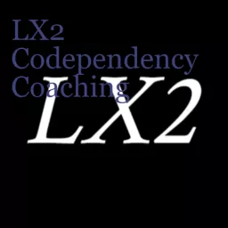 LX2 Codependency Coaching Podcast artwork