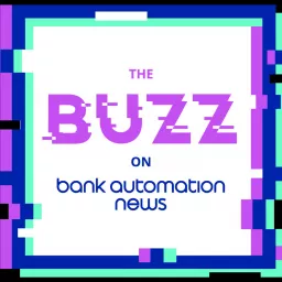 The Buzz on Bank Automation News Podcast artwork