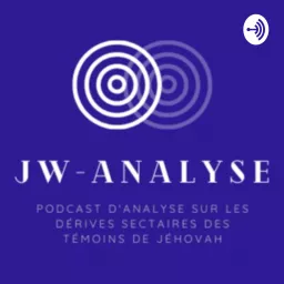 JW-Analyse : le podcast sur les dérives sectaires des Témoins de Jéhovah artwork
