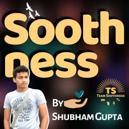 Soothness By Shubham Gupta Podcast artwork