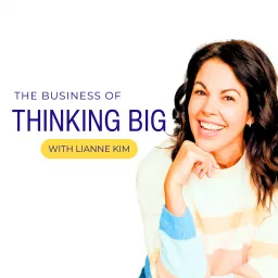 The Business of Thinking Big Podcast artwork