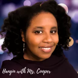Hangin with Ms. Cooper Podcast artwork
