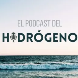 El Podcast del Hidrógeno