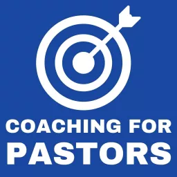 Coaching For Pastors - Daily Coaching, Encouragement, and Support for Pastors Podcast artwork