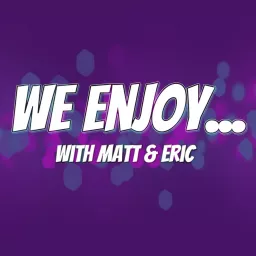 We Enjoy...