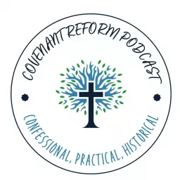 Reformed Covenant Podcast