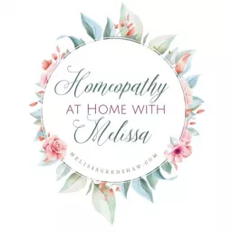 Homeopathy At Home with Melissa Podcast artwork