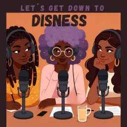 Let's Get Down To Disness Podcast artwork