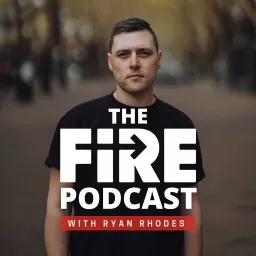 The Fire Podcast with Ryan Rhodes artwork