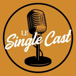 Le Single Cast Podcast artwork