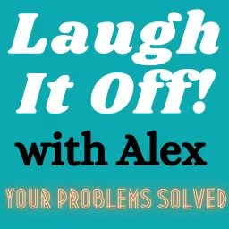 Laugh It Off! - with Alex Podcast artwork