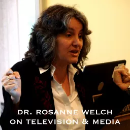On Screenwriting and Media with Dr. Rosanne Welch Podcast artwork