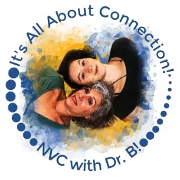 It's All About Connection! NVC With Dr. B! Podcast artwork