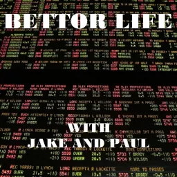 Bettor Life with Jake and Paul Podcast artwork