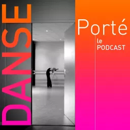 Porté Danse Podcast artwork