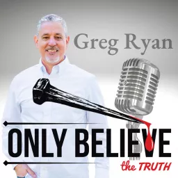 No Doubt No Fear Only Believe | Christian Podcast | Bible Study & Testimony to Encourage Believers | Greg Ryan | artwork