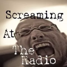 Screaming At The Radio Podcast artwork