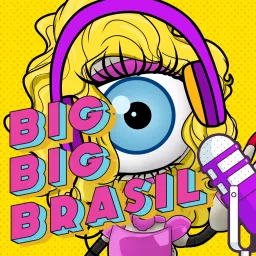 BBB - Big Big Brasil Podcast artwork