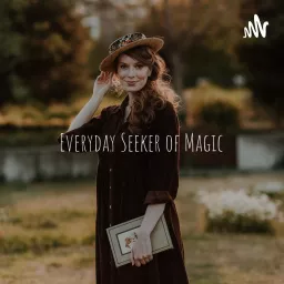 Everyday Seeker of Magic: Listen & Read Along With Me Podcast artwork