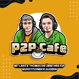 P2P Cafe - Der P2P Kredite Talk mit Thomas Butz & Lars Wrobbel Podcast artwork