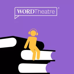 WORDTheatre® Weekly: The Best Short Stories Performed Live in LA, NY & UK Podcast artwork