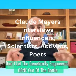 Claude Mayers Interviews Influencers, Scientists, Activists, Poets