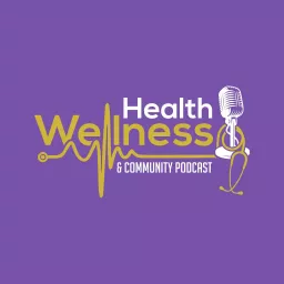 Health Wellness & Community Podcast artwork