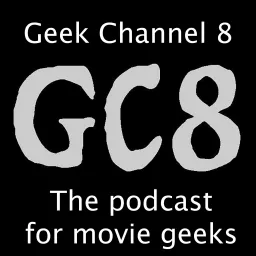 Geek Channel 8 Podcast artwork
