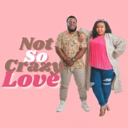 Not So Crazy Love Podcast artwork