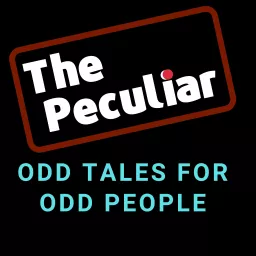 The Peculiar: Odd Tales for Odd People Podcast artwork