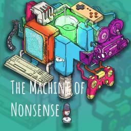 The Machine of Nonsense Podcast artwork