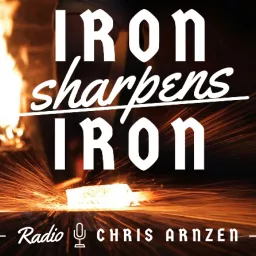 Iron Sharpens Iron Radio with Chris Arnzen Podcast artwork