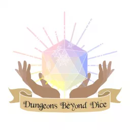 Dungeons Beyond Dice Podcast artwork