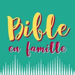 Bible en famille Podcast artwork