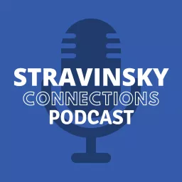Stravinsky Connections Podcast artwork